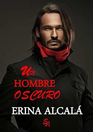 UN HOMBRE OSCURO by Erina Alcalá