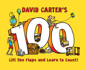 David Carter's 100: Lift the Flaps and Learn to Count! by David A. Carter