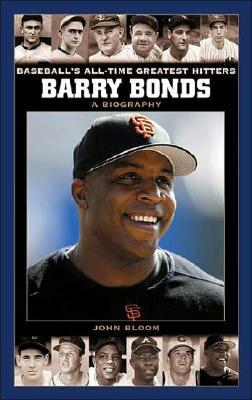 Barry Bonds: A Biography by John Bloom