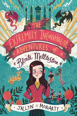 The Extremely Inconvenient Adventures of Bronte Mettlestone by Jaclyn Moriarty