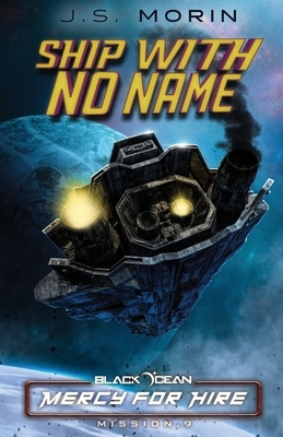 Ship With No Name: Mission 9 by J.S. Morin
