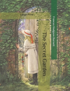 The Secret Garden: Large Print by Frances Hodgson Burnett