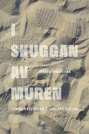 I skuggan av muren - Israel/Palestina by Stefano Foconi, Tomas Andersson