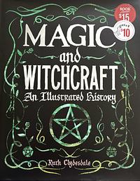 Magic and Witchcraft: An Illustrated History by Ruth Clydesdale