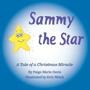 Sammy the Star: A Tale of a Christmas Miracle by Paige Marie Davis