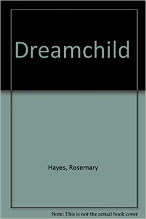Dreamchild by Rosemary Hayes