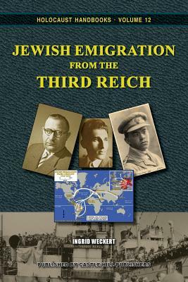 Jewish Emigration from the Third Reich by Ingrid Weckert