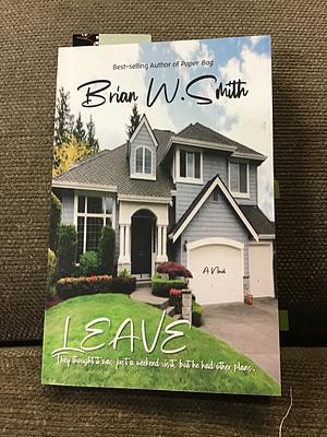 LEAVE by Brian W. Smith