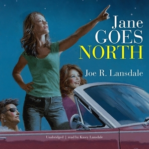 Jane Goes North by Joe R. Lansdale