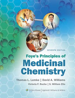 Foye's Principles of Medicinal Chemistry by Thomas L. Lemke, David A. Williams