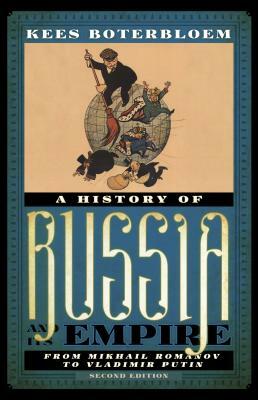 A History of Russia and Its Empire: From Mikhail Romanov to Vladimir Putin by Kees Boterbloem