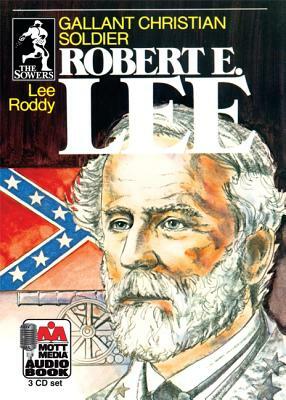 Robert E. Lee: Gallant Christian Soldier by Lee Roddy