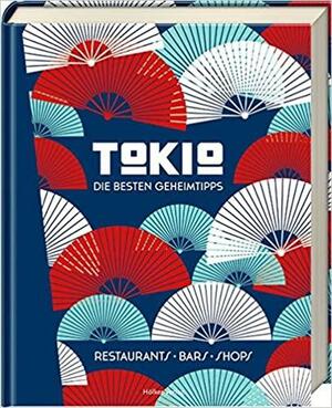 Tokio - Die besten Geheimtipps: Restaurants, Bars, Shops by Steve Wide, Michelle Mackintosh