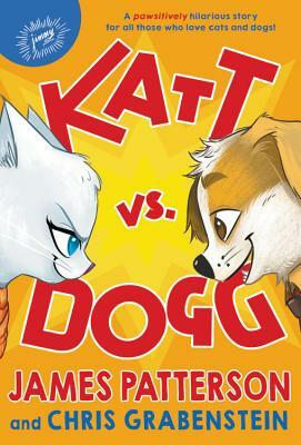 Katt vs. Dogg by Chris Grabenstein, James Patterson