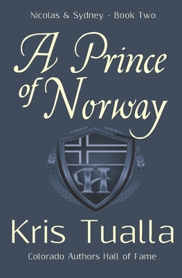 A Prince of Norway: The Hansen Series: Nicolas & Sydney, Book 2 by Kris Tualla