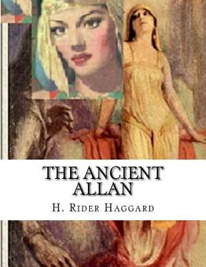 The Ancient Allan by H. Rider Haggard