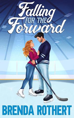 Falling for the Forward: A Fake Marriage Hockey Romance by Brenda Rothert