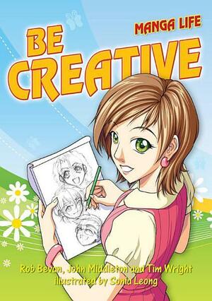 Be Creative by Sonia Leong, Rob Bevan