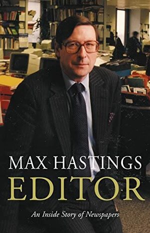 Editor by Max Hastings