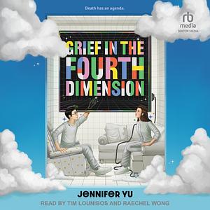 Grief in the Fourth Dimension by Jennifer Yu