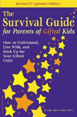 The Survival Guide for Parents of Gifted Kids: How to Understand, Live With, and Stick Up for Your Gifted Child by Sally Yahnke Walker, Caryn Pernu