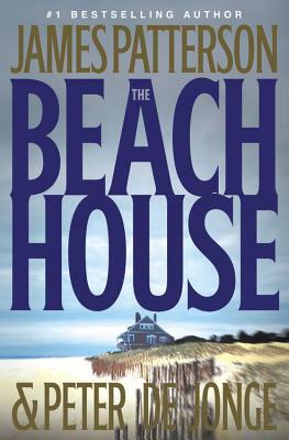 The Beach House by James Patterson, Peter de Jonge