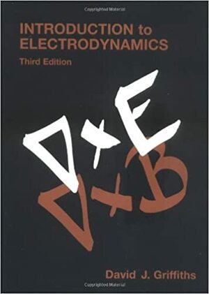 Introduction to Electrodynamics by David J. Griffiths