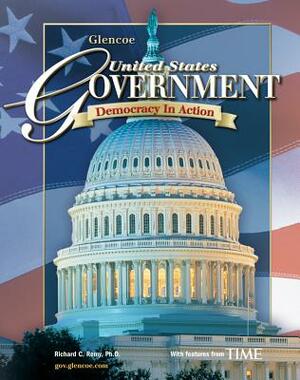 United States Government: Democracy in Action, Student Edition by McGraw-Hill, Richard C. Remy