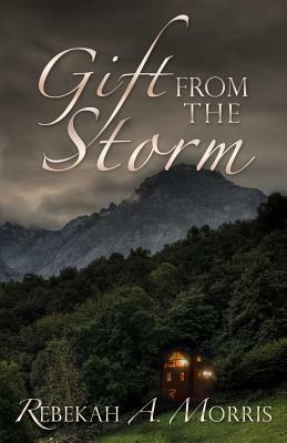 Gift from the Storm by Rebekah A. Morris