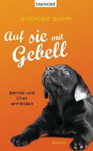 Auf sie mit Gebell: Bernie und Chet ermitteln by Spencer Quinn