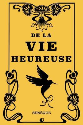 De la vie heureuse by Sénèque