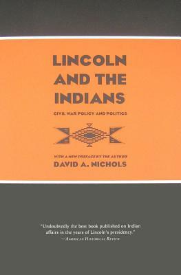 Lincoln and the Indians: Civil War Policy and Politics by David A. Nichols