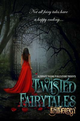 Twisted Fairy Tales Anthology by Emily Lorenzen, J. M. Bach, Grey Nebel