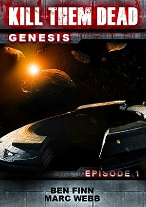 Kill Them Dead: Genesis - Episode 1 by Ben Finn