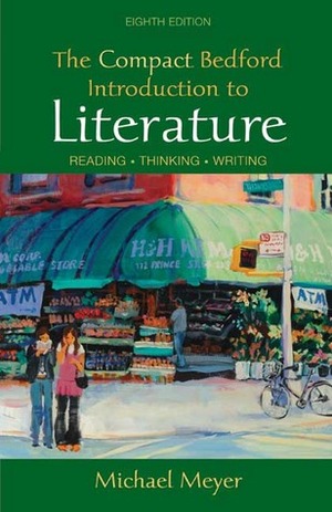 The Compact Bedford Introduction to Literature (Hardcover): Reading, Thinking, and Writing by Michael Meyer, D. Quentin Miller