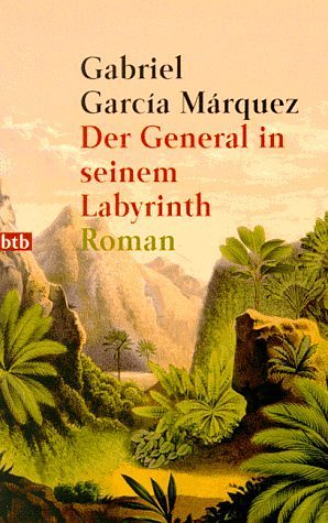 Der General in seinem Labyrinth by Gabriel García Márquez