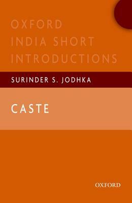 Caste: Oxford India Short Introductions by Surinder S. Jodhka
