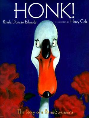 Honk!: The Story of a Prima Swanerina by Pamela Duncan Edwards