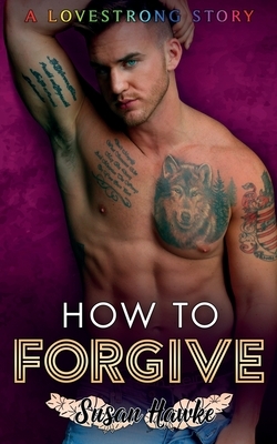 How to Forgive by Susan Hawke