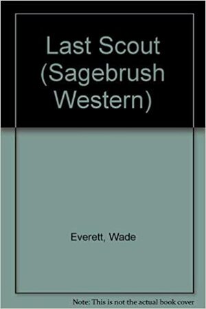 Last Scout by Will Cook, Wade Everett