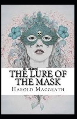 The Lure of the Mask Illustarted by Harold Macgrath