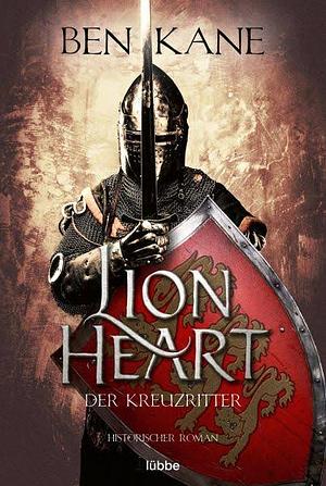 Lion Heart - Der Kreuzritter by Ben Kane
