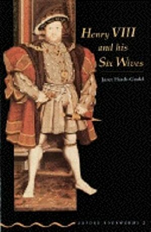 Henry VIII and His Six Wives by Janet Hardy-Gould