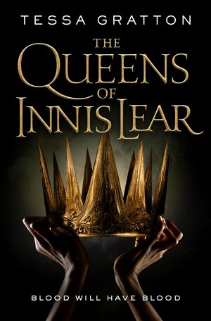 The Queens of Innis Lear by Tessa Gratton