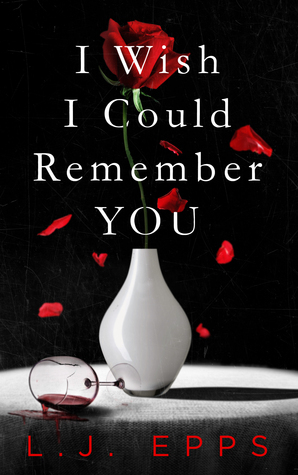 I Wish I Could Remember You by L.J. Epps