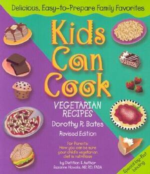 Kids Can Cook: Vegetarian Recipes Kitchen-Tested by Kids for Kids by Dorothy R. Bates