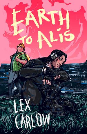 Earth to Alis by Lex Carlow