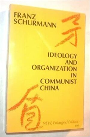 Ideology and Organization In Communist China by T.A. Dunn, Nathan Field, Philip Massinger, Franz Schurmann