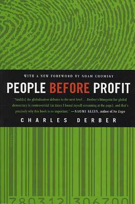 People Before Profit: The New Globalization in an Age of Terror, Big Money, and Economic Crisis by Charles Derber