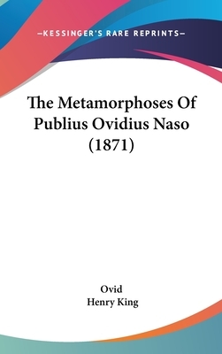 The Metamorphoses of Publius Ovidius Naso (1871) by Ovid
